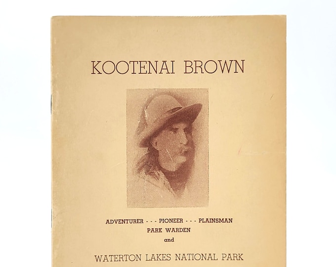 Kootenai Browns; Pioneer, Park Warden,  Waterton Lakes by Chief Mountain (Samuel Henry Middleton) SIGNED Biography ~Alberta ~Kootenay