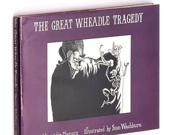 The Great Wheadle Tragedy 1975 by Alexander Theroux illustrated by Stan Washburn ~ First Edition ~ the surreal tale of a German carnival