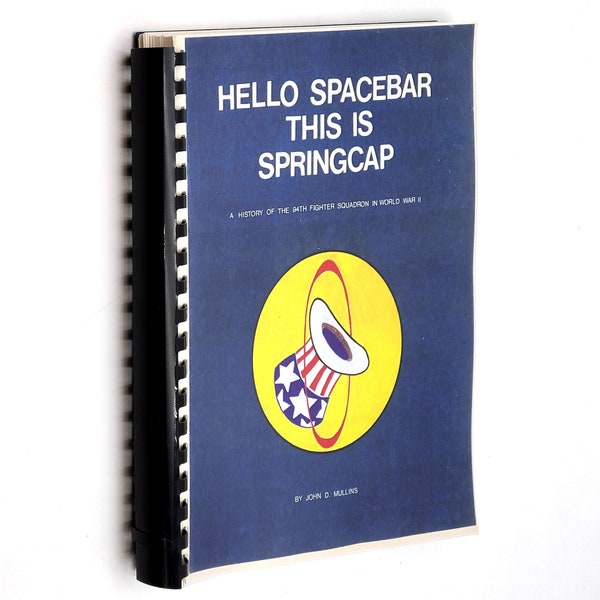 Hello Spacebar This is Springcap: History of the 94th Fighter Squadron in World War II Mediterranean Theater Italian/North African Campaign