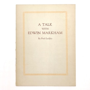 A Talk with Edwin Markham ca 1920s by Fred Lockley - on the Mystery of Life & Death - Oregon Authors - Oregon Poet Laureate