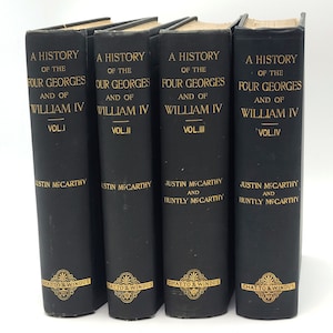 A History of the Four [King] Georges & William IV (4 volumes, complete) 1903 Justin McCarthy ~ English Monarchs 1714-1837