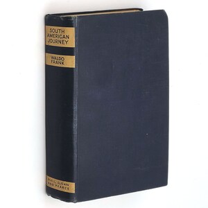 South American Journey 1943 Waldo Frank ~ Brazil, Argentina, Chile, etc. (culture, travel, politics, description) First Edition