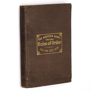 The Western Rural Rules of Order and Rallying Song Book w/History of National Farmers Alliance 1882 Agrarian/Grange Activism ~ George Milton
