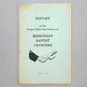 History of the Oregon State Association of Missionary Baptist Churches 1958-1987 by Jeffery L. Harlan