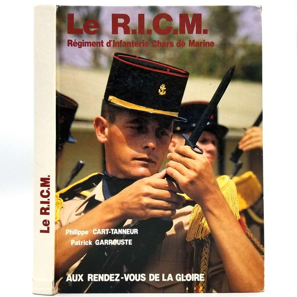 Le R.I.C.M. Régiment d'Infanterie de Chars de Marine aux Rendez-vous de la Gloire 1988 Hardcover - Military Forces - French Language