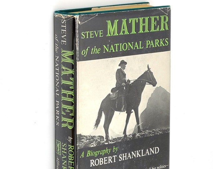 Steve Mather of the National Parks by Robert Shankland 1951 INSCRIBED to the US Secretary of the Interior by Gilbert GROSVENOR