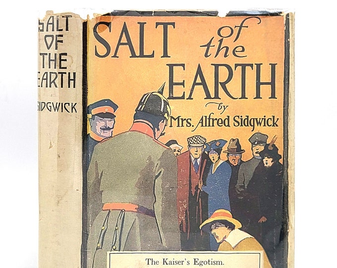 Salt of the Earth by Mrs Alfred Cecily SIDGWICK 1917 Anti-German Novel Germany WWI WW I