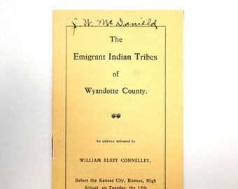 The Emigrant Indian Tribes of Wyandotte County WILLIAM CONNELLEY 1901 Kansas History ~ Shawnee ~ Native Americans