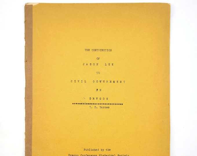 The Contribution of Jason Lee to Civil Government in Oregon 1954 by T.D. Yarnes - History - Methodist