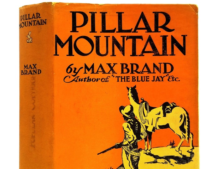 Pillar Mountain: A Western Story 1928 by Max Brand ~ Western ~ First Edition in Dust Jacket