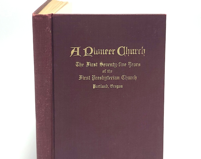 A Pioneer Church: 75 Years of the First Presbyterian Church ~ Portland, Oregon Multnomah County