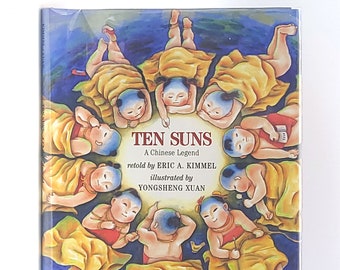 Ten Suns: A Chinese Legend SIGNED 1st Edition in Dust Jacket 1998 by Eric A. Kimmel illustrated by Yongsheng Xuan