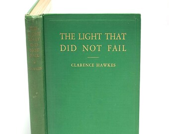 The Light that Did Not Fail CLARENCE HAWKES 1935 Memoirs of Blind Naturalist ~ Hadley, Massachusetts ~ Theodore Roosevelt