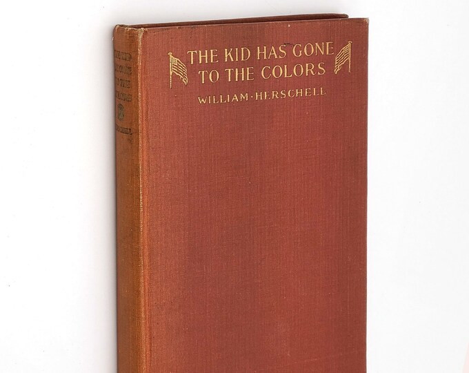 The Kid Has Gone to the Colors by WILLIAM HERSCHELL 1917 SIGNED Indianapolis, Indiana Poetry Photos by Paul Shideler