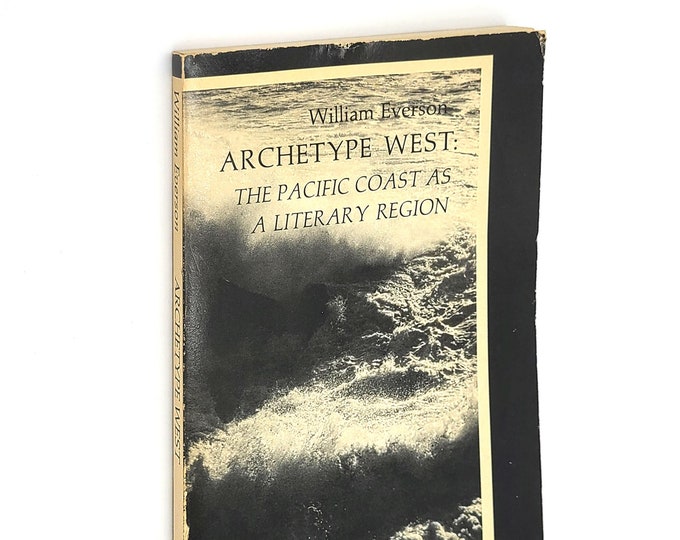 Archetype West: Pacific Coast as a Literary Region SIGNED 1976 WILLIAM EVERSON ~ Regional Studies ~ Western Writers