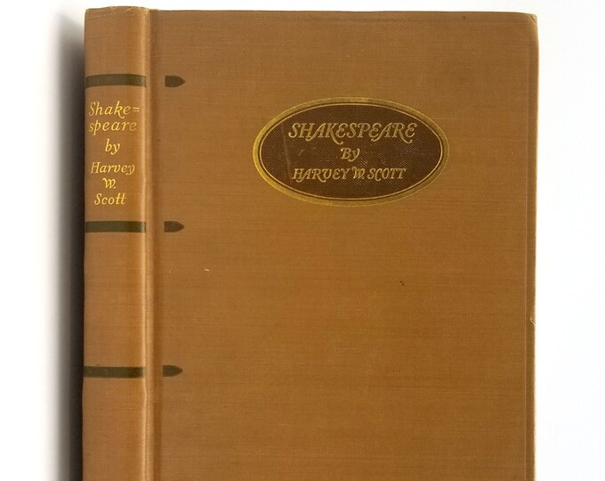 Shakespeare: Writings of Harvey W. Scott - Oregon Author & Oregonian Editor 1928 SIGNED by Leslie M. Scott