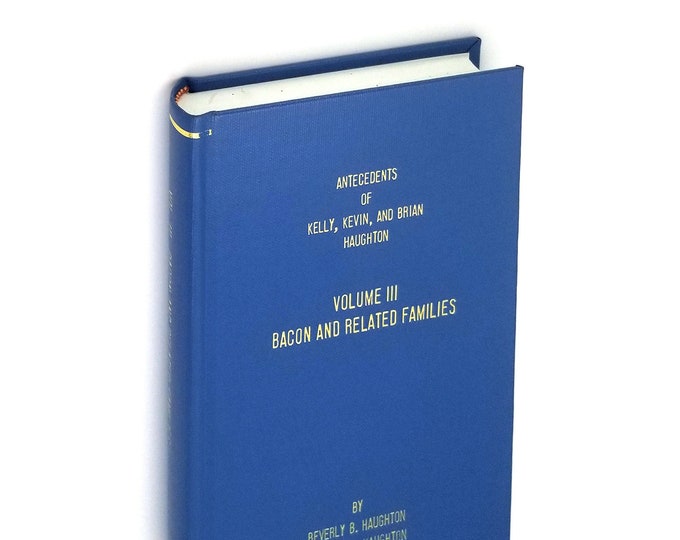 Antecedents of Kelly Haughton, Vol. III: Bacon Family Genealogy ~ Russell Swett Bacon ~ Alameda, California / Minting, Lincolnshire, England