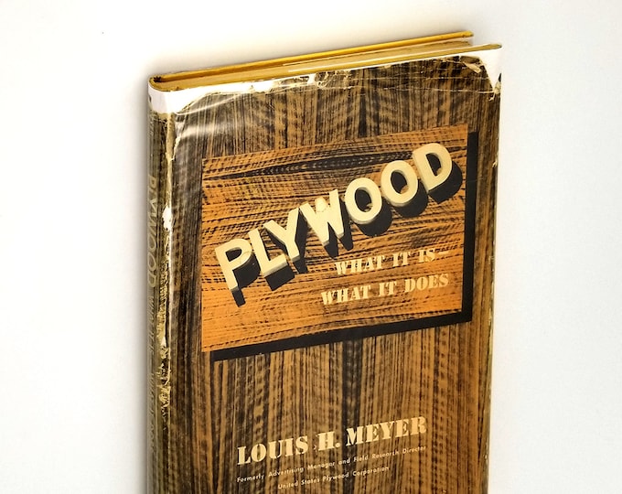 Plywood: What It Is--What It Does Hardcover in Dust Jacket 1947 Louis H. Meyer - Construction Products - Building Materials