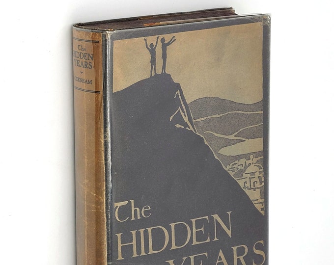 The Hidden Years JOHN OXENHAM 1925 Jesus in Fiction ~ His Childhood & Youth ~ First Edition