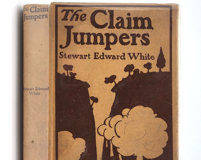 The Claim Jumpers: A Romance 1901 Stewart Edward White ~ First Novel ~ Badlands ~ South Dakota