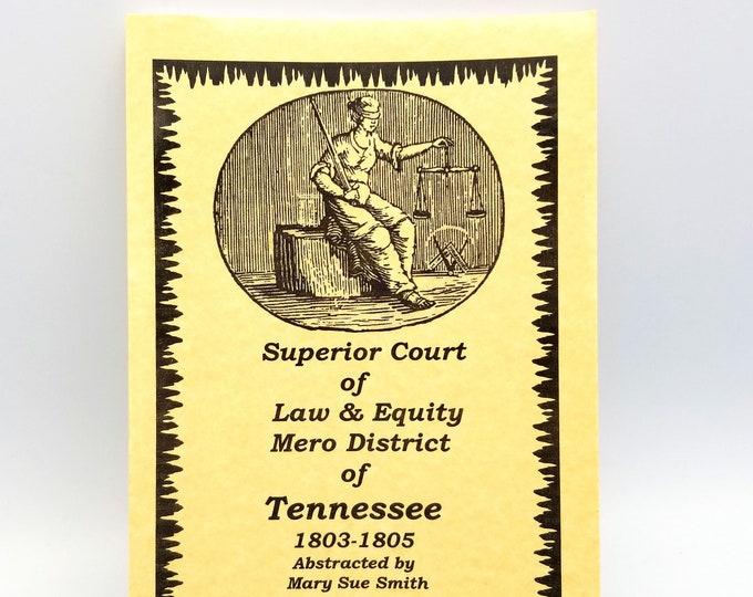 Superior Court of Law & Equity, Mero District of Tennessee, 1803-1805 by Mary Sue Smith - History - Genealogy