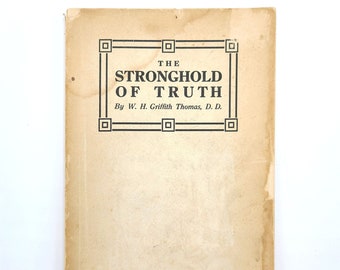 Stronghold of Truth 1915 by WILLIAM H GRIFFITH THOMAS ~ Bible Study Lectures ~ Biola ~ Montrose Bible Conference