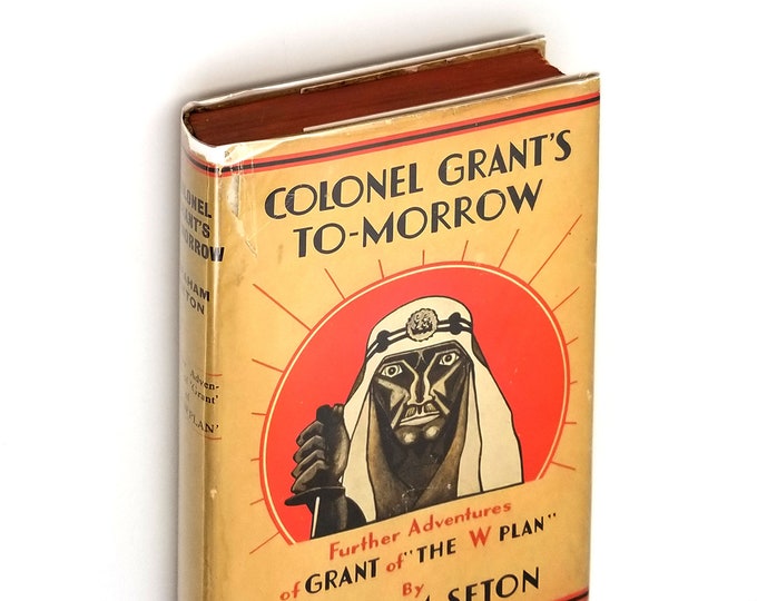 Colonel Grant's To-Morrow [Tomorrow] 1st US Edition Hardcover in Dust Jacket 1932 by Graham Seton - Military - Espionage - Africa - Fiction