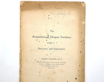 Acquisition of Oregon Territory, Part I. Discovery and Exploration 1908 by Joseph Schafer - Spanish & British Voyages - Northwest Passage
