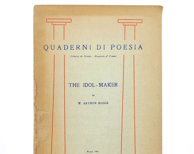 The Idol-Maker W.ARTHUR BOGGS 1965 Poetry Portland Oregon Author