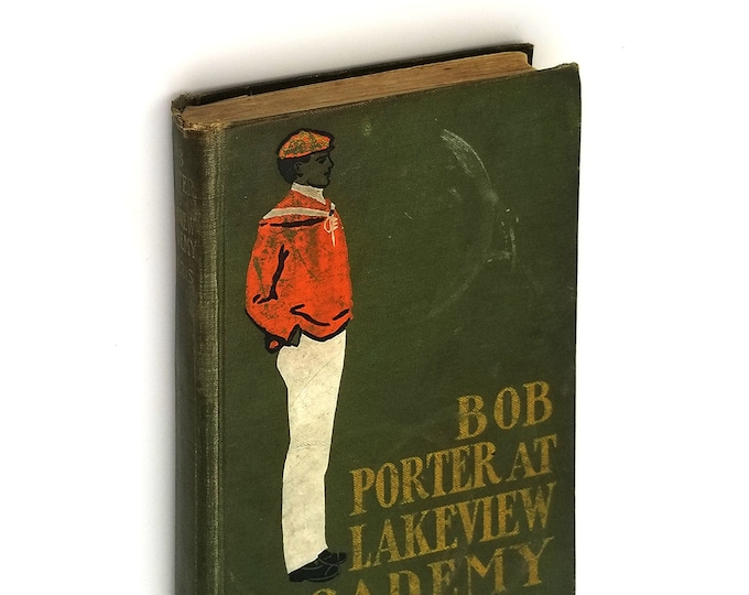 Bob Porter at Lakeview Academy 1903 Walter Morris [James Otis Kaler] Boys Novel ~ Antique Juvenile Fiction ~ Scarce