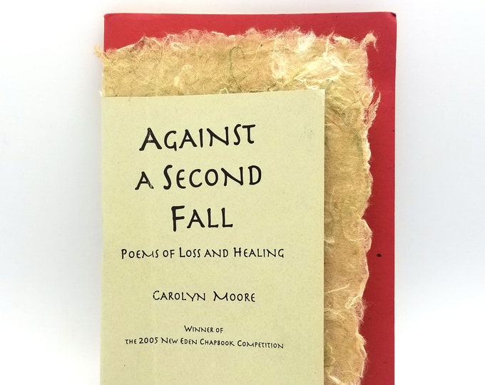 Against a Second Fall: Poems of Loss and Healing SIGNED 2005 Carolyn Moore - Oregon & Humboldt State University Author - New Eden Chapbook