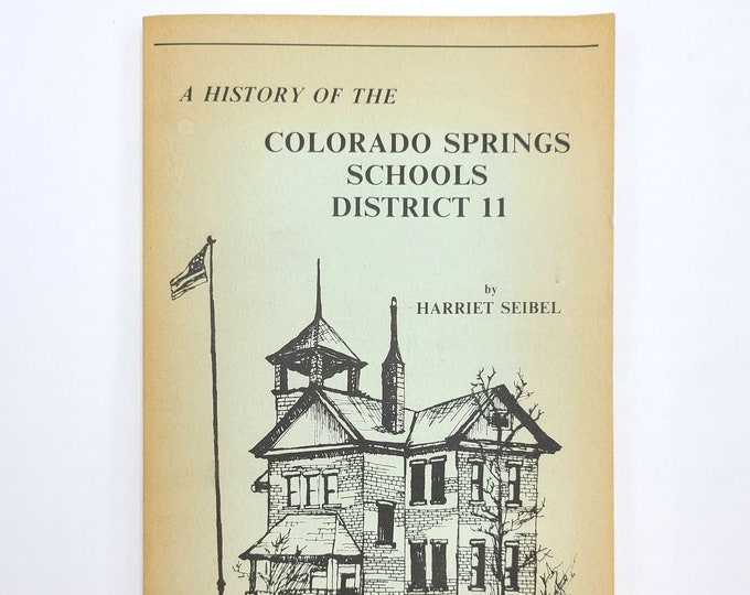 History of Colorado Springs Schools District 11 El Paso County by HARRIET SEIBEL