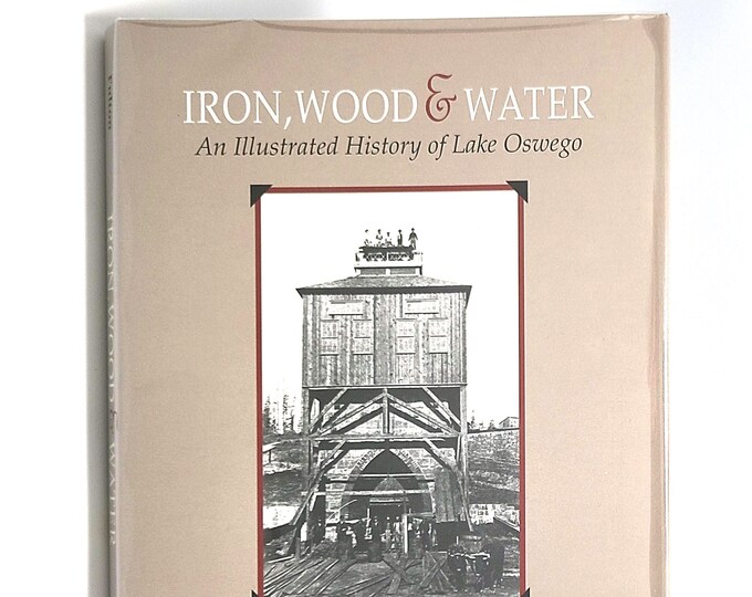 Iron Wood & Water Lake Oswego, Clackamas County, Oregon ~ Local History ~ Willamette River ~ SIGNED