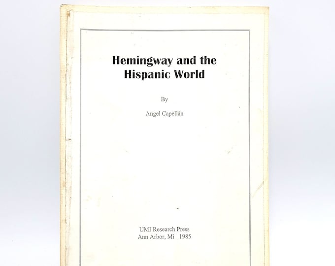 Hemingway and the Hispanic World 1985 by Angel Capellan - Literary Criticism - Spanish Literature - Bullfighting - Pio Baroja