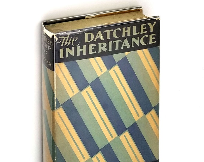 The Datchley Inheritance 1930 by Stephen McKenna ~ Art Deco Dust Jacket ~ First American Edition (2nd Printing)