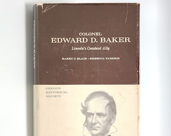 Lincoln's Constant Ally Colonel Edward D Baker Biography 1960 Civil War Senator