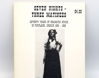 Seven Nights - Three Matinees: Seventy Years of Dramatic Stock [Companies] in Portland, Oregon 1863-1933 ~Theater History ~Pacific Northwest