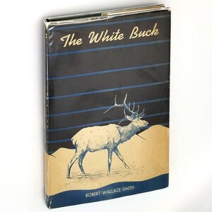 The White Buck Limited Edition Relié sous jaquette 1943 de Robert Wallace Smith - Poésie - Poèmes - Napa, CA Auteur