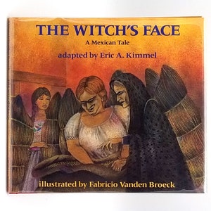 The Witch&#39;s Face: A Mexican Tale SIGNED in Dust Jacket 1993 by Eric Kimmell illustrated Fabricio Vanden Broeck,
