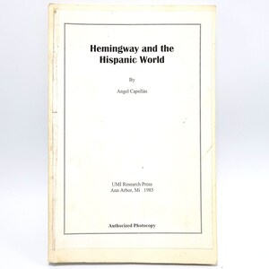 Hemingway and the Hispanic World 1985 by Angel Capellan - Literary Criticism - Spanish Literature - Bullfighting - Pio Baroja
