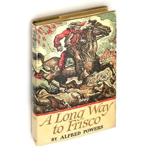 May include: A vintage book cover with a colorful illustration of a cowboy riding a horse. The title of the book is "A Long Way to Frisco" by Alfred Powers.