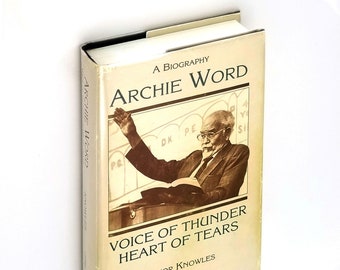 Archie Word, Voice of Thunder, Heart of Tears - A Biography by Victor Knowles ~ Ottumwa Brethren