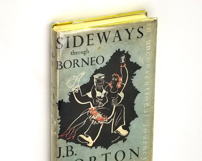 Sideways Through Borneo (An Unconventional Journey) 1937 by J.B. Morton - Travel ~ First Edition