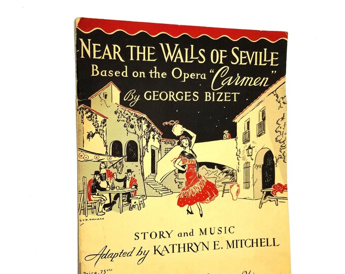 Near the Walls of Seville: Based on the Opera "Carmen 1949 Sheet Music Operetta Children ~ George Bizet, Kathryn E. Mitchell ~ Rare