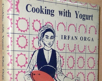 Cooking with Yogurt 1956 Irfan Orga Cookbook Recipes Cook Book 1st Ed HC DJ Cookbook