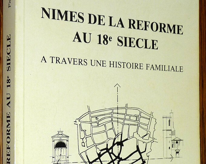 Nimes de la Reforme au 18e Siecle: A Travers une Histoire Familiale by Pierre Clavel 1987 Soft Cover French Language