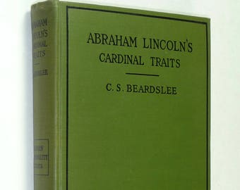Abraham Lincoln's Cardinal Traits: A Study in Ethics 1914 C. S. Beardslee - Rare - President Personality Psychology Antique Vintage
