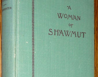 A Woman of Shawmut (A Romance of Colonial Times) Edmund Janes Carpenter Hardcover HC 1897 Little Brown and Company
