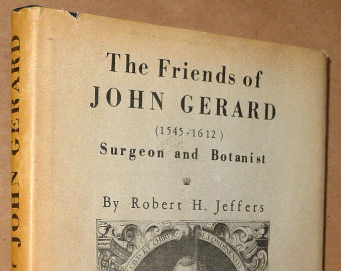 Friends of John Gerard (1545-1612) Surgeon & Botanist 1967 by Robert H. Jeffers 1st Edition Hard Cover HC Dust Jacket DJ