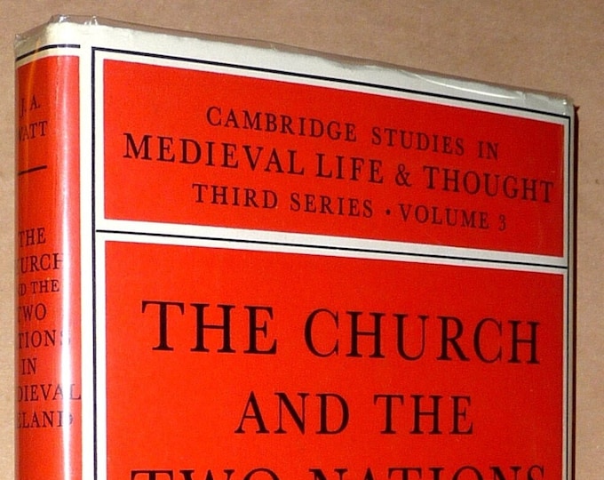 The Church and the Two Nations in Medieval Ireland 1970 by John A. Watt